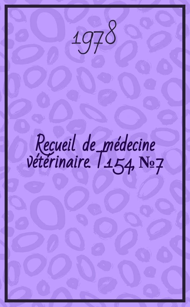 Recueil de médecine vétérinaire. T.154, №7