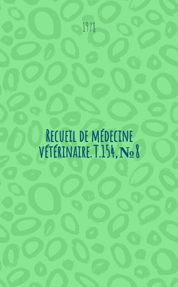 Recueil de médecine vétérinaire. T.154, №8