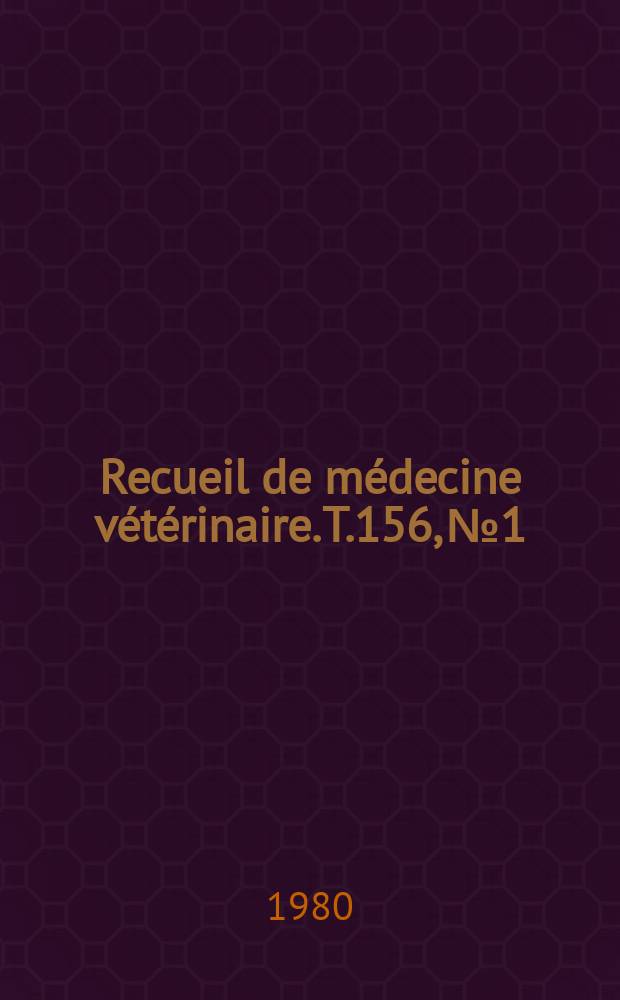 Recueil de médecine vétérinaire. T.156, №1