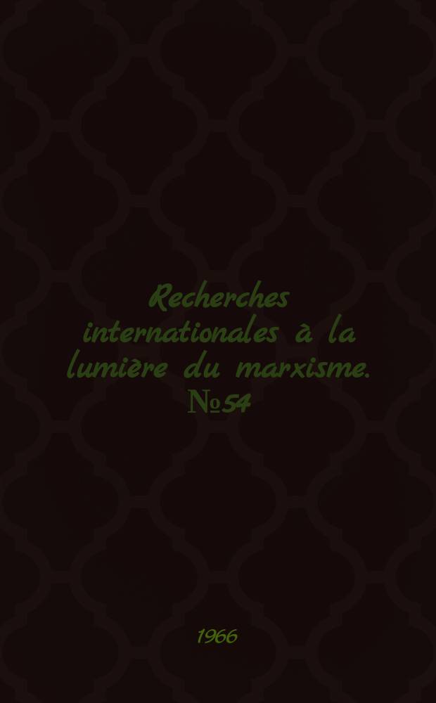 Recherches internationales &agrave; la lumi&egrave;re du marxisme. №54 : Sciences et mat&eacute;rialisme dialectique