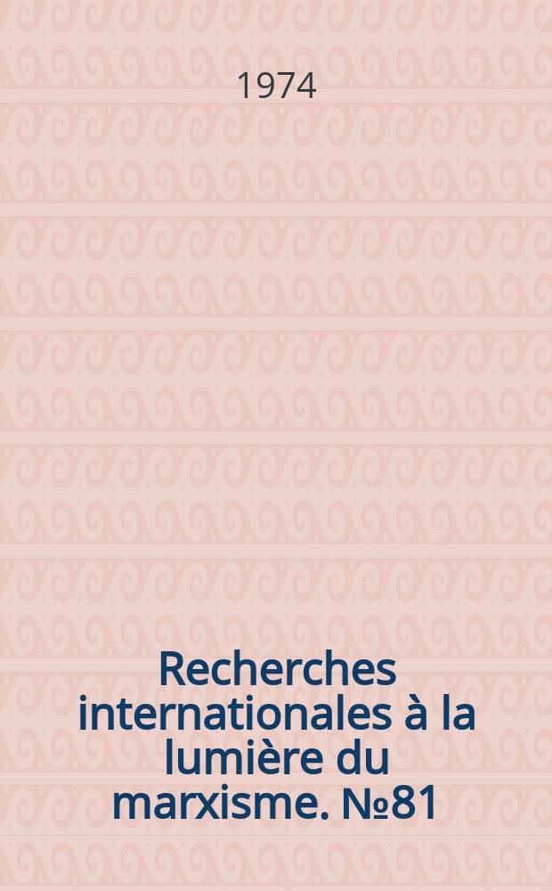 Recherches internationales à la lumière du marxisme. №81 : Sémiotique