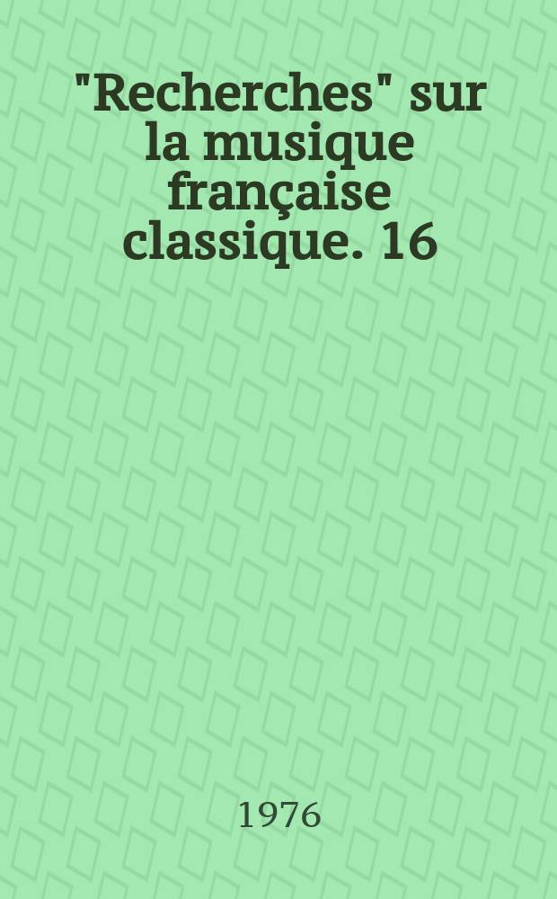 "Recherches" sur la musique française classique. 16 : Mélanges Norbert Dufourcq