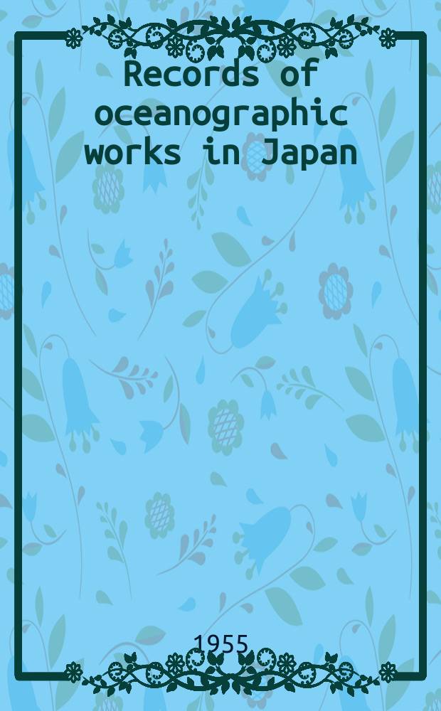 Records of oceanographic works in Japan : Compiled by the Committee on Pacific oceanography of the National research council of Japan. Vol.2, №1