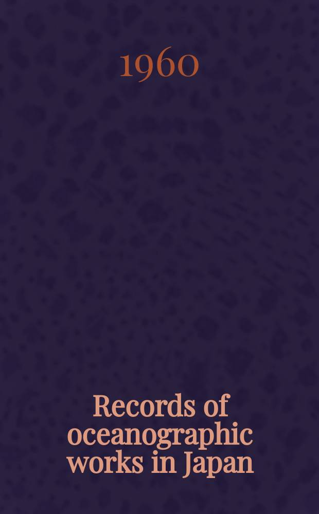 Records of oceanographic works in Japan : Compiled by the Committee on Pacific oceanography of the National research council of Japan. Vol.5, №2