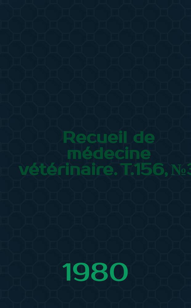 Recueil de médecine vétérinaire. T.156, №3