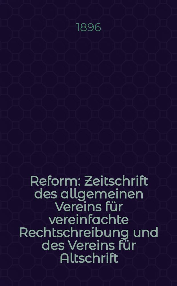 Reform : Zeitschrift des allgemeinen Vereins für vereinfachte Rechtschreibung und des Vereins für Altschrift = Фонетика для обучения чтению