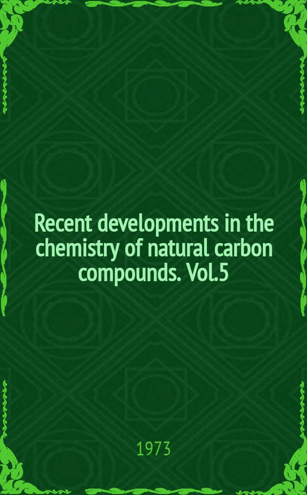 Recent developments in the chemistry of natural carbon compounds. Vol.5 : Recent flavonoid research