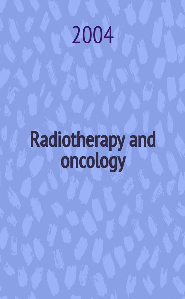 Radiotherapy and oncology : J. of the Europ. soc. for therapeutic radiology a. oncology. Vol.73, №2