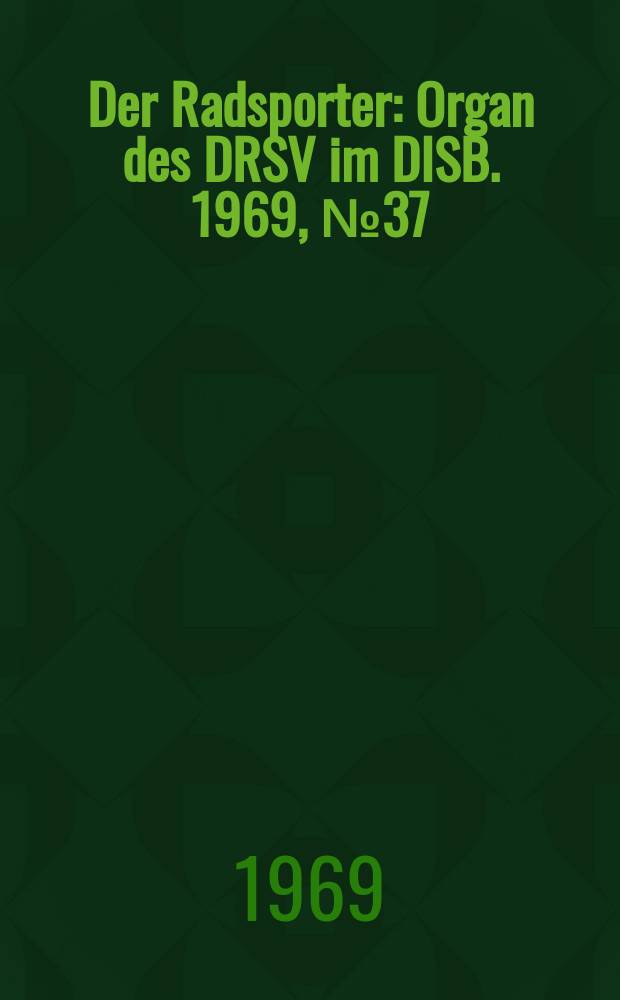 Der Radsporter : Organ des DRSV im DISB. 1969, №37 : Index - Nummer