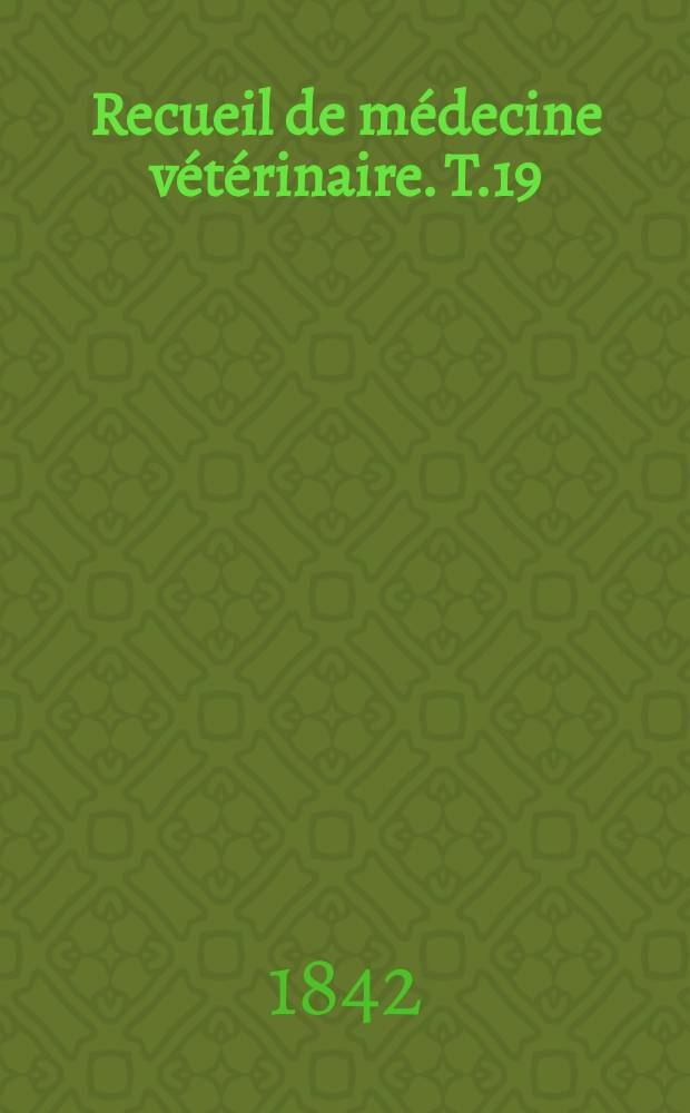 Recueil de médecine vétérinaire. T.19