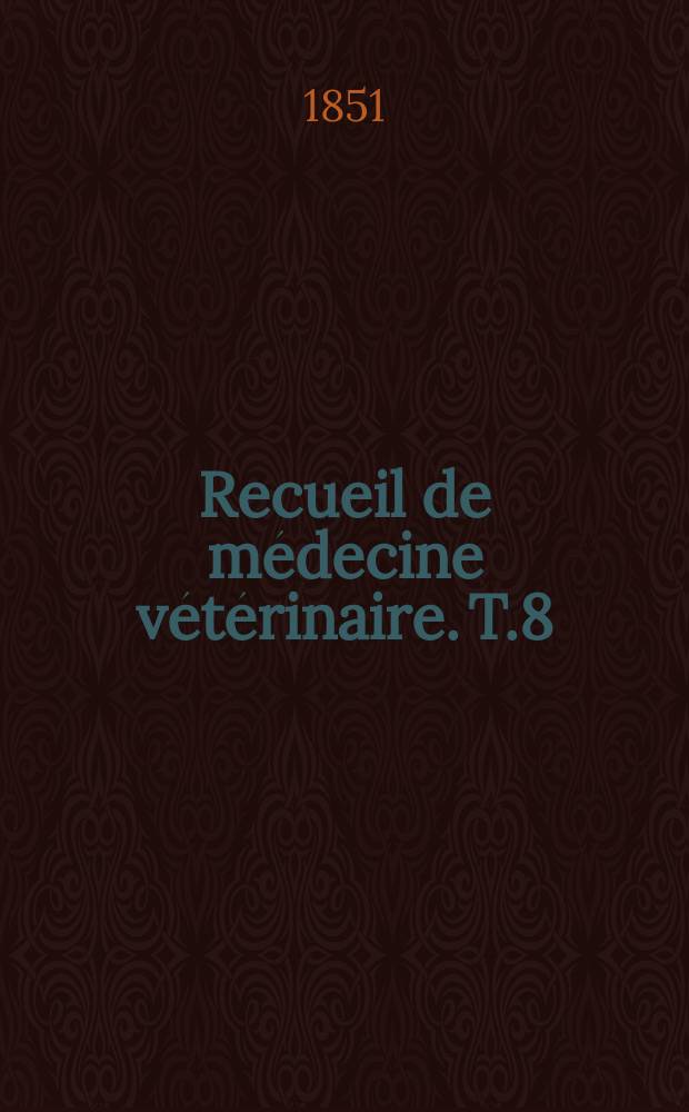 Recueil de médecine vétérinaire. T.8(28)
