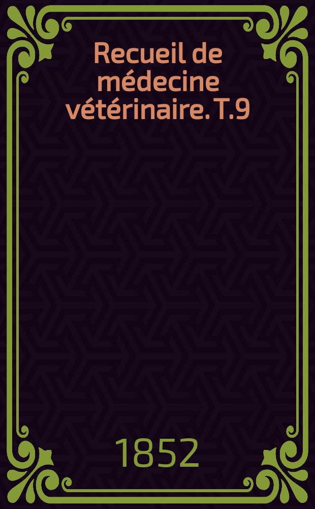 Recueil de médecine vétérinaire. T.9(29)