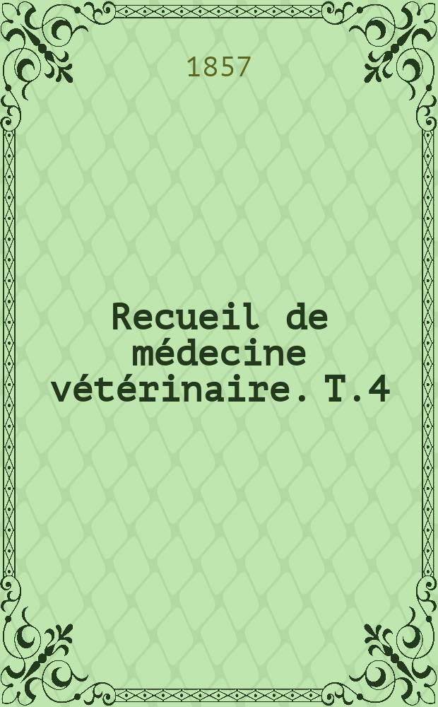 Recueil de médecine vétérinaire. T.4(34)