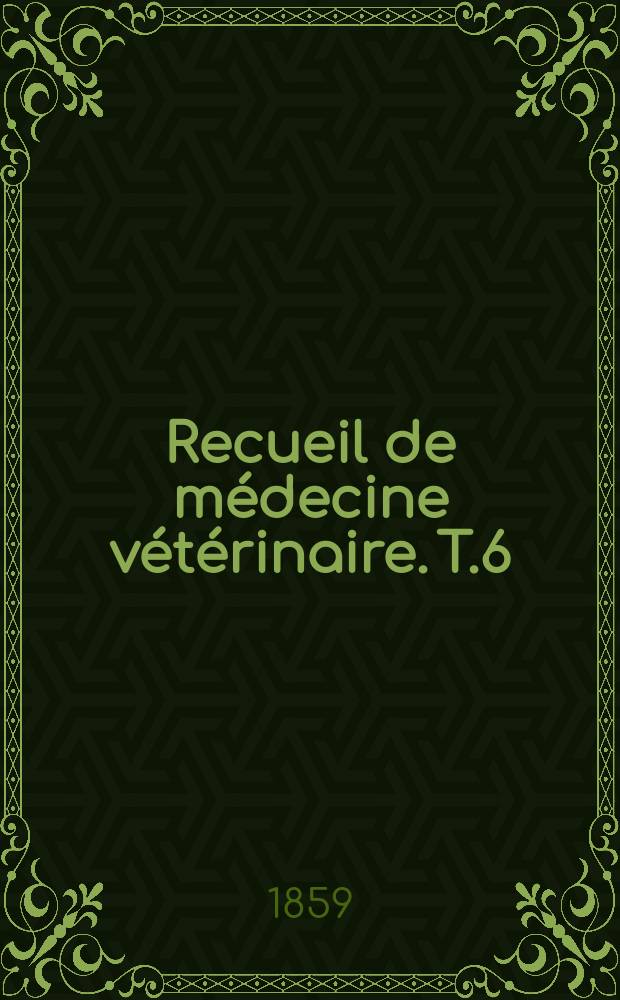 Recueil de médecine vétérinaire. T.6(36), №1
