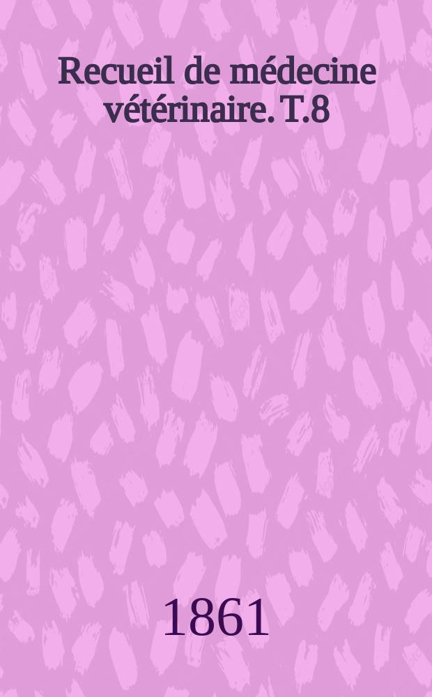 Recueil de médecine vétérinaire. T.8(38), №4