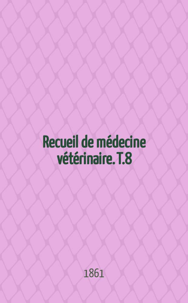 Recueil de médecine vétérinaire. T.8(38), №6
