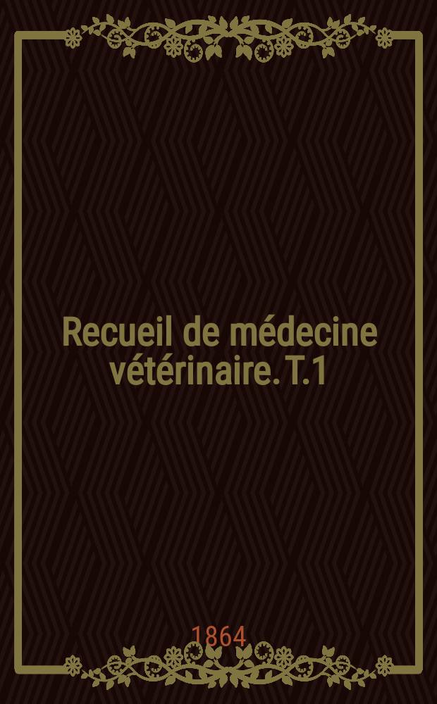 Recueil de m&eacute;decine v&eacute;t&eacute;rinaire. T.1(41), №12