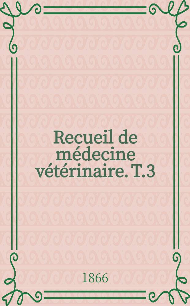 Recueil de médecine vétérinaire. T.3(43), №3