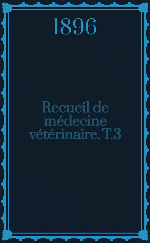 Recueil de médecine vétérinaire. T.3(73), №1