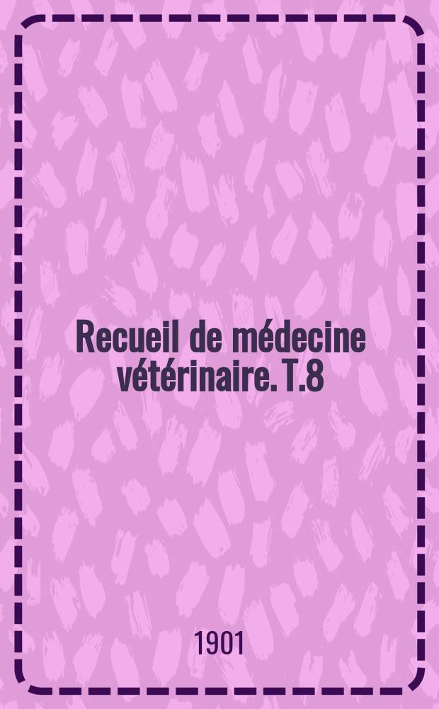 Recueil de médecine vétérinaire. T.8(78), №1