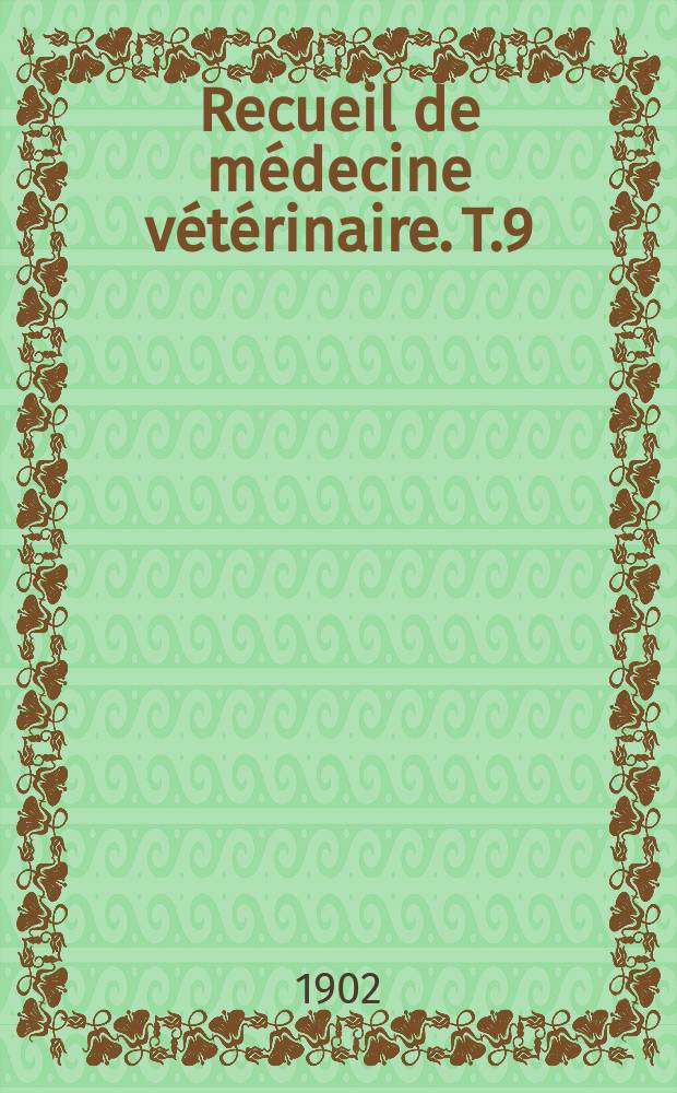 Recueil de m&eacute;decine v&eacute;t&eacute;rinaire. T.9(79), №17