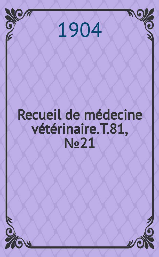 Recueil de médecine vétérinaire. T.81, №21