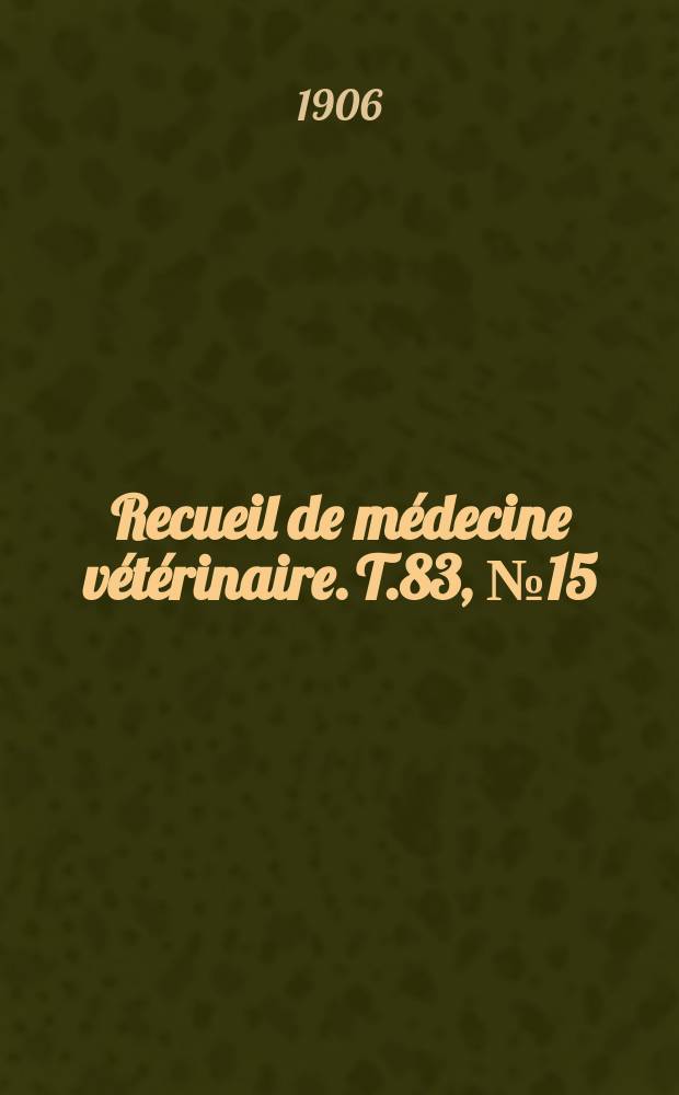 Recueil de médecine vétérinaire. T.83, №15