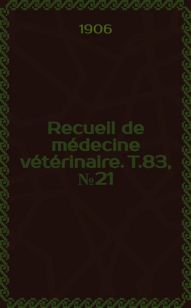 Recueil de médecine vétérinaire. T.83, №21