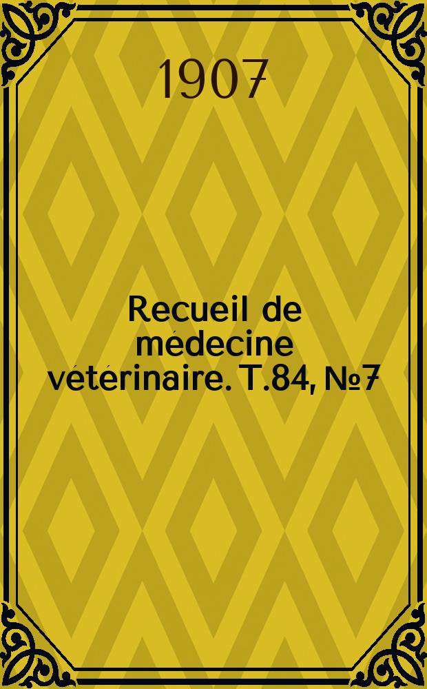Recueil de médecine vétérinaire. T.84, №7