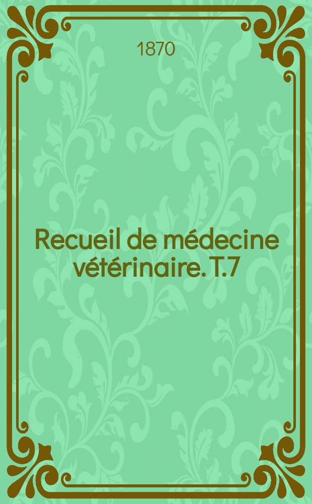 Recueil de m&eacute;decine v&eacute;t&eacute;rinaire. T.7(47), №8