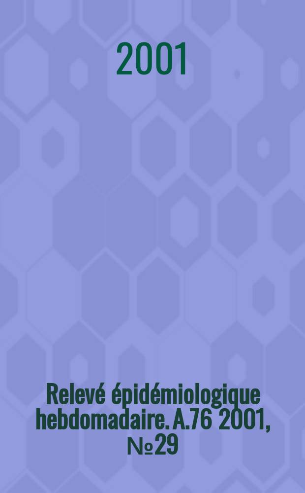 Relevé épidémiologique hebdomadaire. A.76 2001, №29