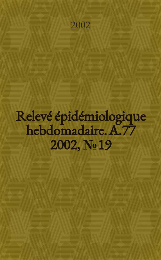 Relevé épidémiologique hebdomadaire. A.77 2002, №19