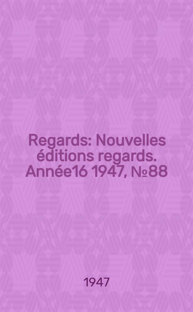 Regards : Nouvelles éditions regards. Année16 1947, №88