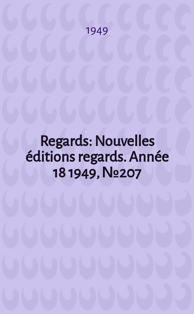 Regards : Nouvelles éditions regards. Année[18] 1949, №207