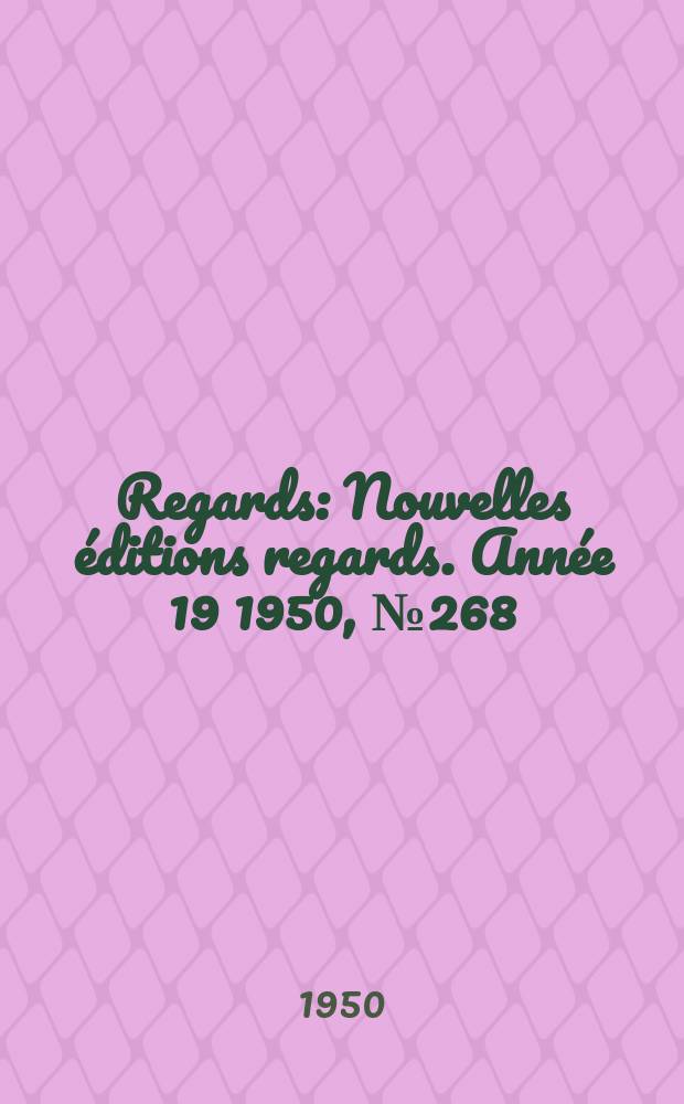 Regards : Nouvelles éditions regards. Année[19] 1950, №268