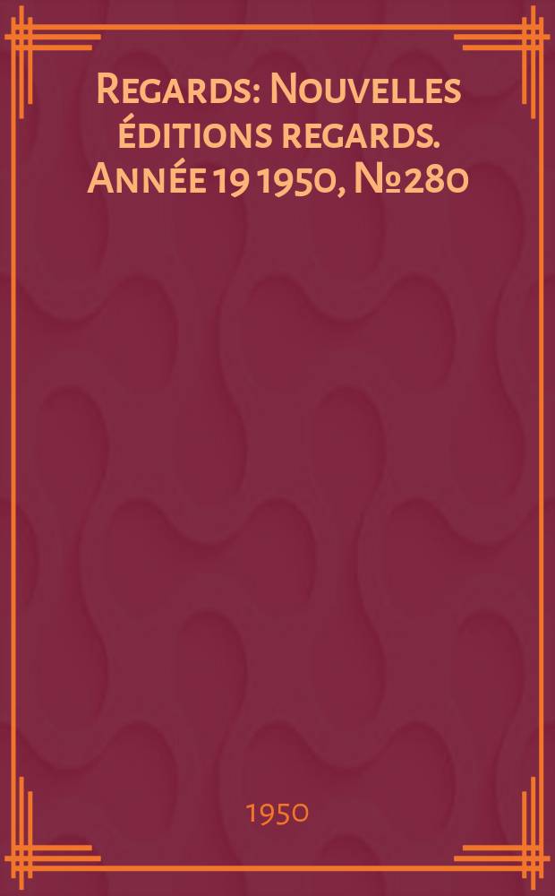 Regards : Nouvelles éditions regards. Année[19] 1950, №280