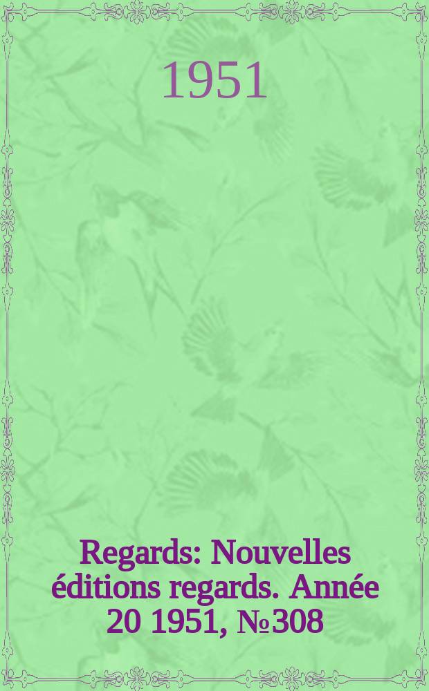 Regards : Nouvelles éditions regards. Année[20] 1951, №308