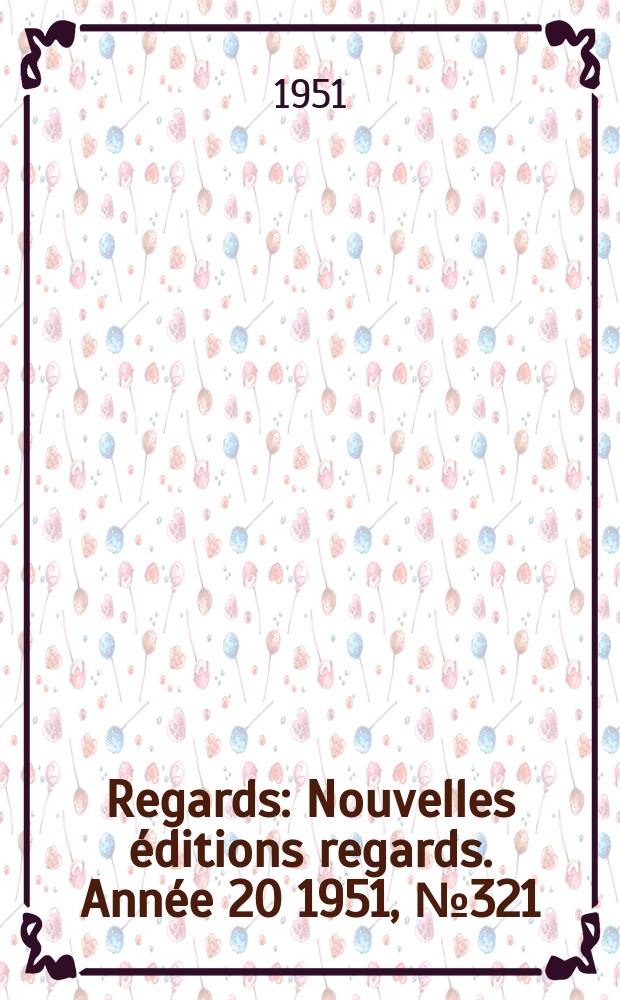 Regards : Nouvelles éditions regards. Année[20] 1951, №321