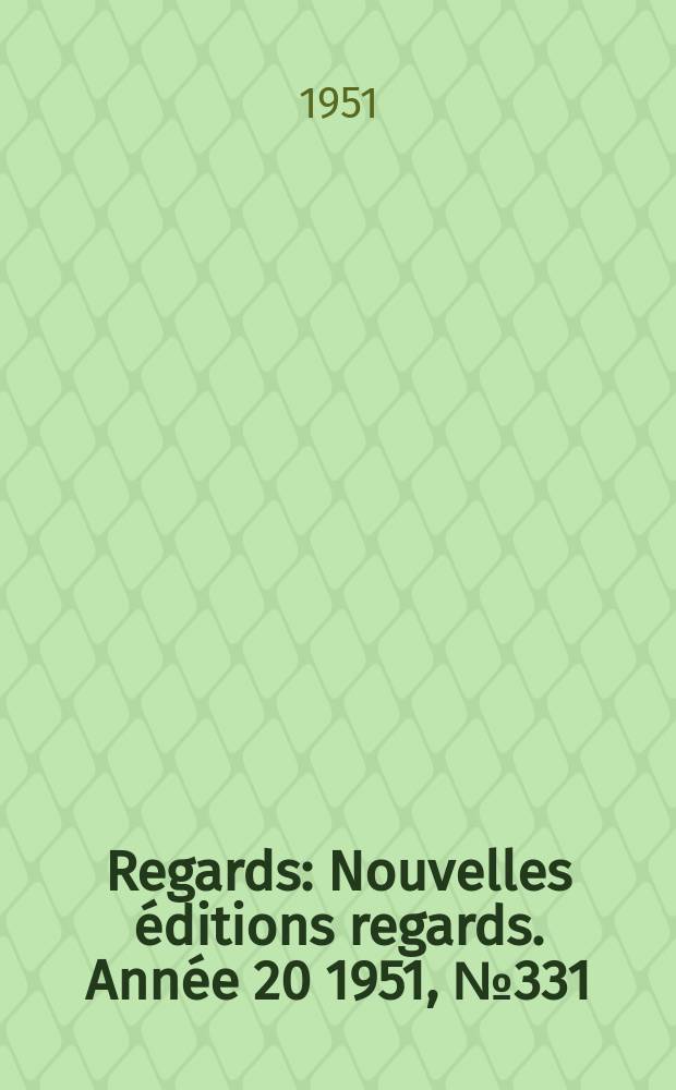 Regards : Nouvelles éditions regards. Année[20] 1951, №331