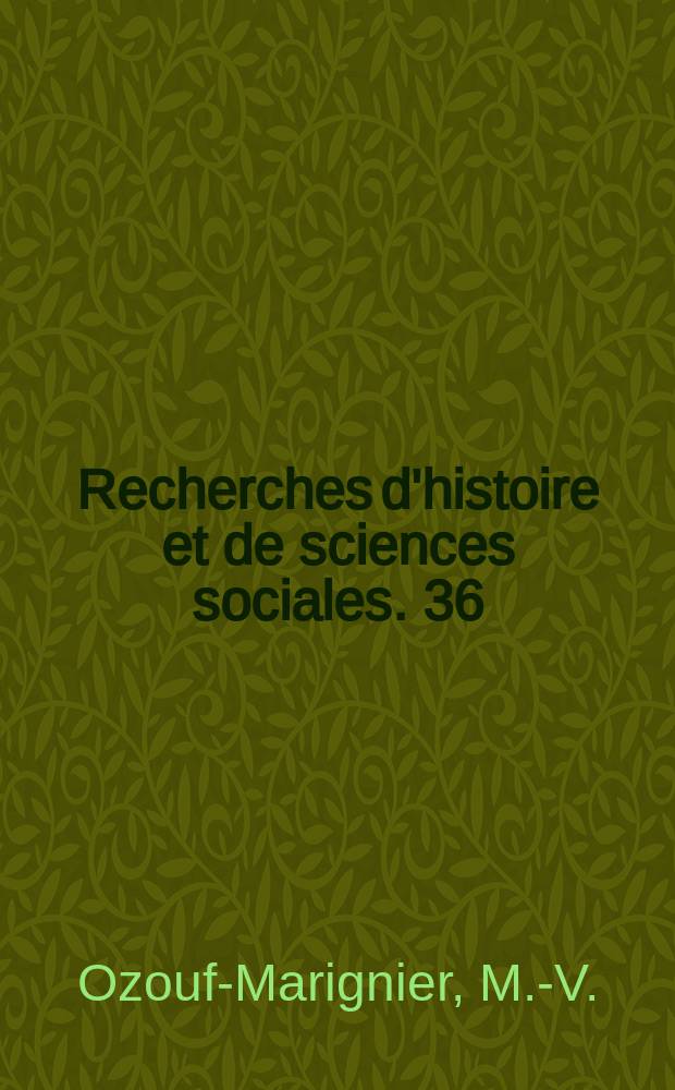 Recherches d'histoire et de sciences sociales. 36 : La formation des d&eacute;partements