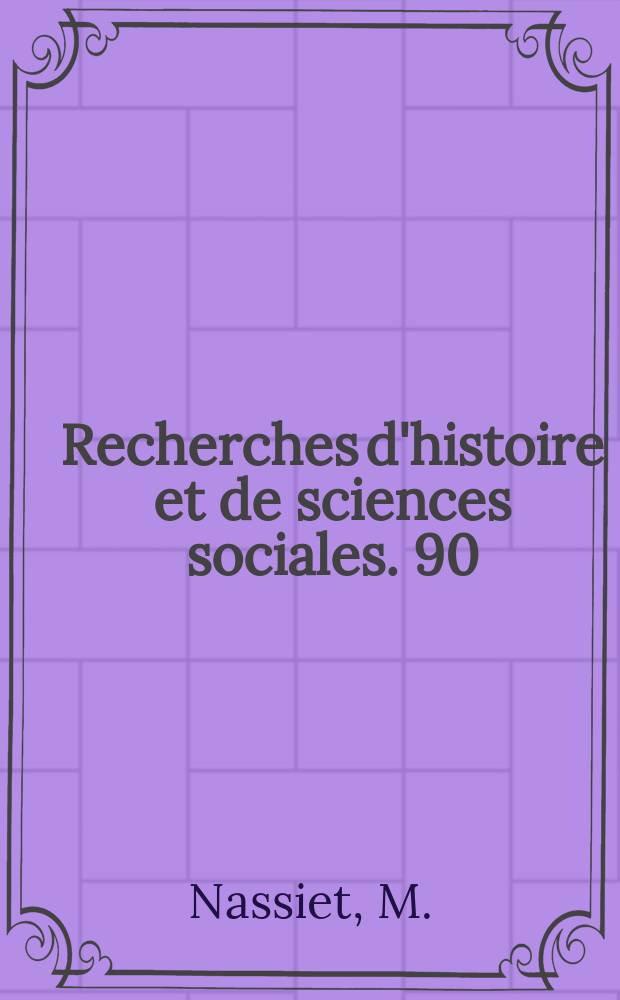 Recherches d'histoire et de sciences sociales. 90 : Parenté, noblesse et états dynastiques