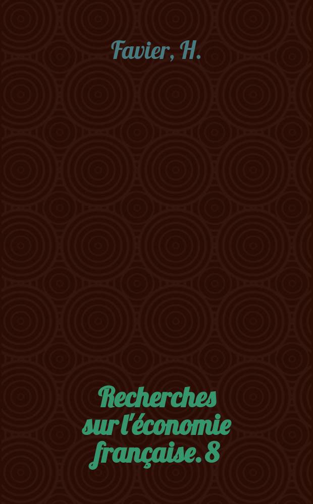 Recherches sur l'&eacute;conomie fran&ccedil;aise. 8 : Tableau &eacute;conomique du d&eacute;partement de l'Aube