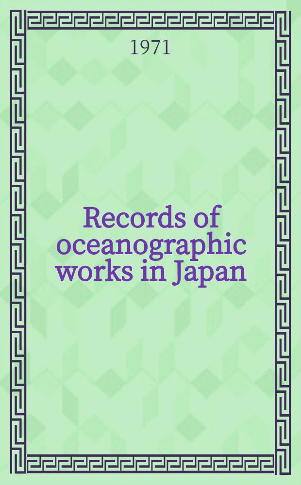 Records of oceanographic works in Japan : Compiled by the Committee on Pacific oceanography of the National research council of Japan. Vol.11, №1