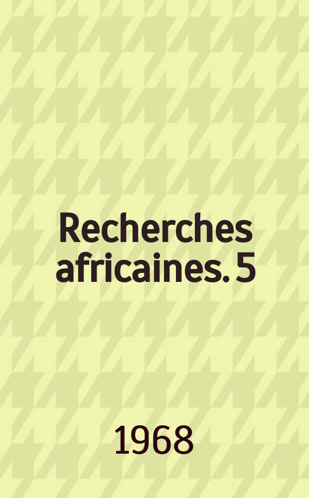 Recherches africaines. 5 : Ind&eacute;pendance, inflation, d&eacute;veloppement