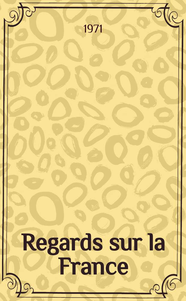 Regards sur la France : Revue trimestrielle publ. l'inventaire permanent des richesses et des virtualit&eacute;s fran&ccedil;aises. Ann&eacute;e15 1971, №58 : Sport de France