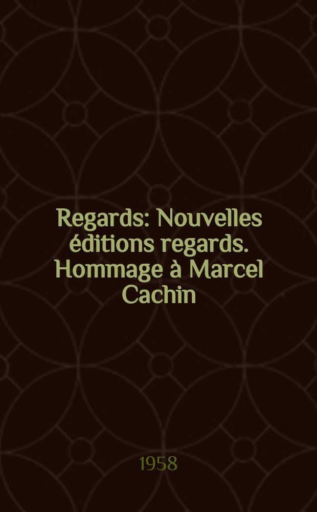 Regards : Nouvelles éditions regards. Hommage à Marcel Cachin