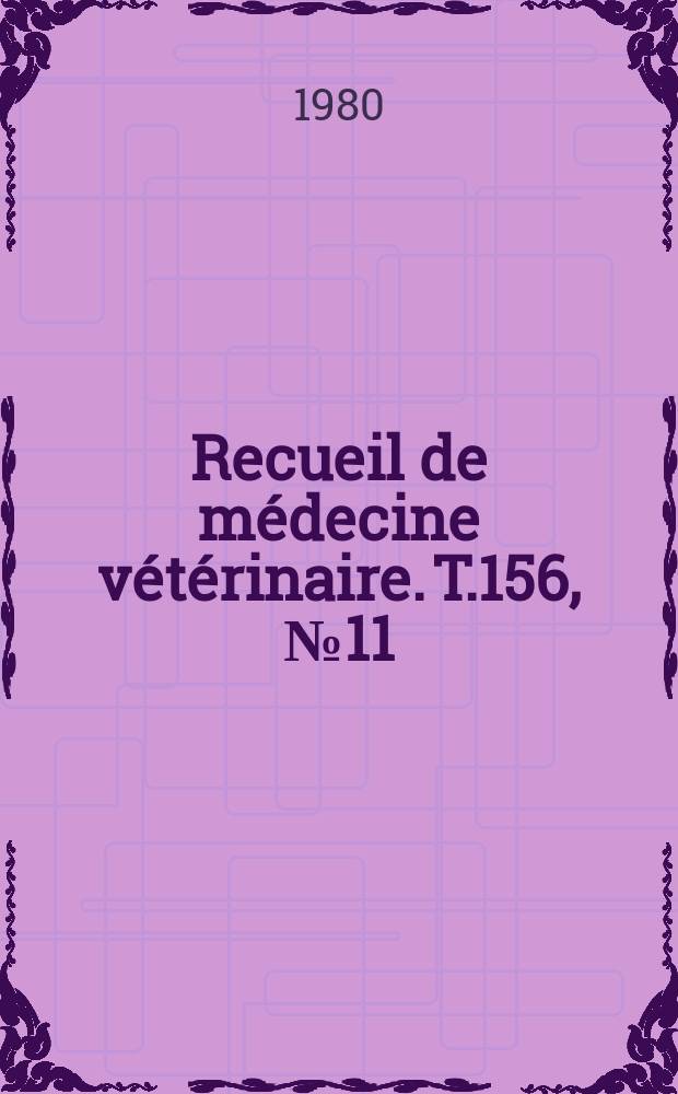 Recueil de m&eacute;decine v&eacute;t&eacute;rinaire. T.156, №11