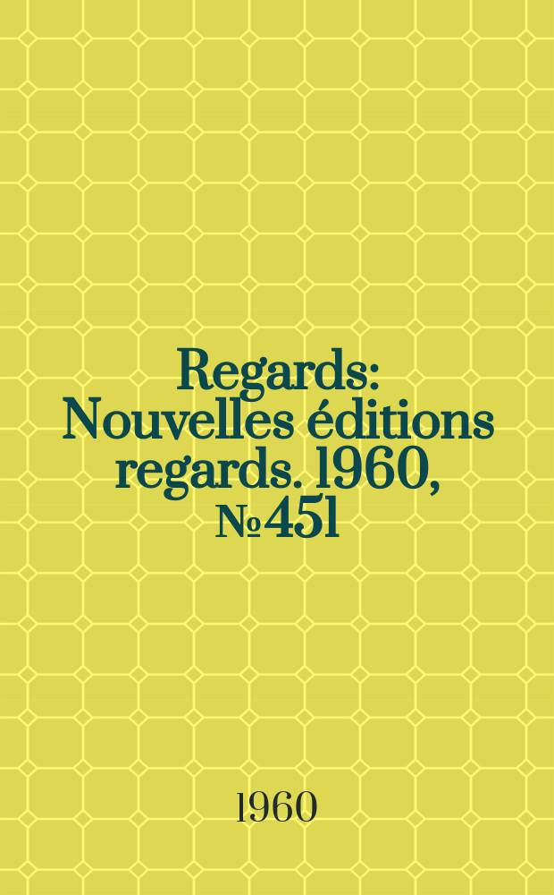 Regards : Nouvelles éditions regards. 1960, №451