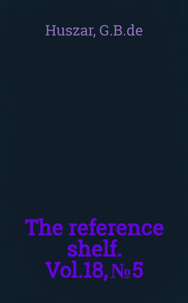 The reference shelf. Vol.18, №5 : Anatomy of racial intolerance