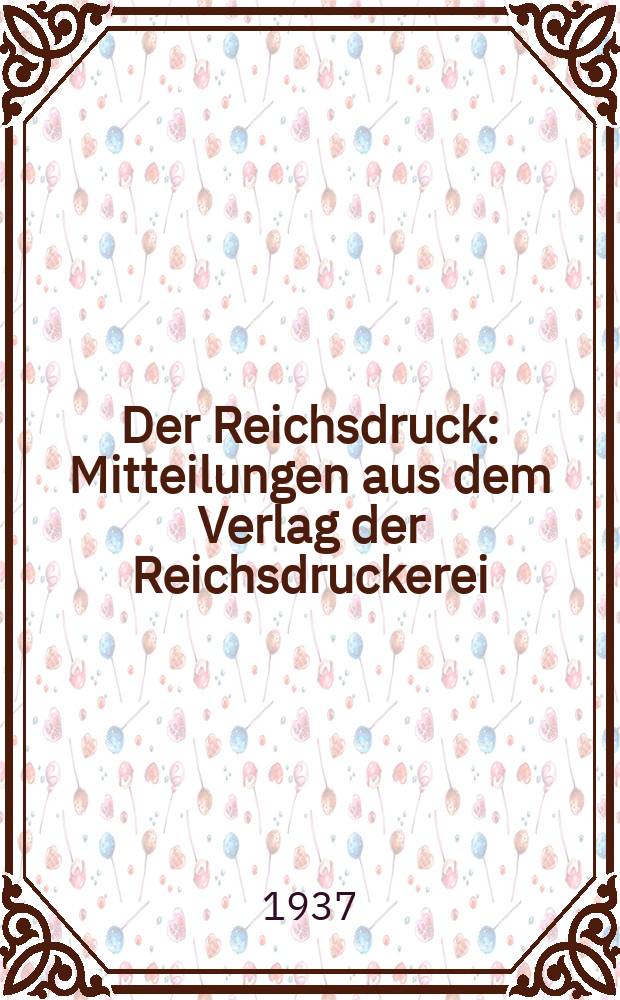Der Reichsdruck : Mitteilungen aus dem Verlag der Reichsdruckerei